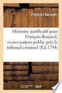 Memoire Justificatif Pour Francois Barjavel, Ex-Accusateur Public, Tribunal Criminel Du Vaucluse