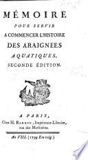 Mémoire pour servir à commencer l'Histoire des Araignées aquatiques. By J. A. L. de L.