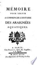 Mémoire pour servir à commencer l'Histoire des Araignées aquatiques. [By J. A. L. de L.]