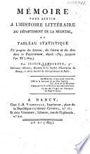 Mémoire pour servir à l'histoire littéraire du Département de la Meurthe; ou tableau statistique du progrès des sciences, des lettres, et des arts dans ce Département, depuis 1789 jusqu'en l'an XI. (1803).