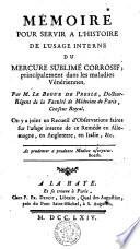 Mémoire pour servir a l'usage interne du mercure sublimé corrosif principalement dans les maladies vénériennes. On y a joint un recueil d'observations