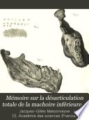 Mémoire sur la désarticulation totale de la machoire inférieure lu a l'Académie des sciences le 10 aout 1857