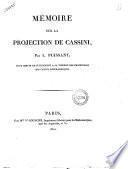 Mémoire sur la projection de Cassini, par L. Puissant; pour servir de supplément a sa théorie des projections des cartes géographiques