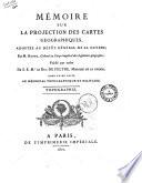Mémoire sur la projection des cartes géographiques, adoptée au dépôt général de la guerre par M. Henry ... publié par ordre de S.E. M.r le duc de Feltre ... pour faire suite au memorial topographique et militaire. Topographie