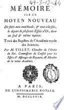 Mémoire sur un moyen nouveau de faire avec exactitude, et tout-à-la-fois, le départ de plusieurs essais d'or, dans un seul et même matras. Tiré des registres de l'Académie Royale des Sciences