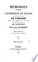 Memoires anecdotiques sur l'interieur du palais et sur quelques evenemens de l'empire depuis 1805 jusqu'au 1er mai 1814 pour servir a l'histoire de Napoleon par L.-F.-J. de Bausset ... Avec deux portraits et cent vingt fac-simile. Tome premier [-second]