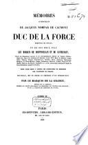 Mémoires authentiques de Jacq. N. de Caumont, duc de la Force, maréchal de France, et de ses deux fils, les marquis de Montpouillan et de Castelnaut, suivis de documents et de correspondence inédites de Jeanne dʹAlbret, Henri III, Henri IV ...
