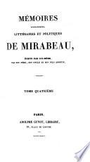 Mémoires biographiques, littéraires et politiques de Mirabeau, écrits par lui-même, par son père, son oncle et son fils adoptif. [Edited by the latter, Lucas de Montigny.]