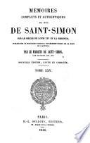Mémoires complets et authentiques du duc de Saint-Simon, sur le siècle de Louis XIV. et la Régence, publiés pour la première fois sur le manuscrit original entièrement écrit de la main de l'auteur, par M. le Marquis de Saint-Simon