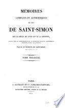 Memoires complets et authentiques sur le siecle de Louis XIV et la regence, publ. pour la 1. fois sur le manuscrit original entierement ecrit de la main de l'auteur par le marquis de Saint Simon