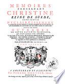 Mémoires concernant Christine, reine de Suède,suivis de deux ouvrages de cette princesse non imprimés