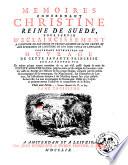 Mémoires concernant Christine, reine de Suède,suivis de deux ouvrages de cette princesse non imprimés