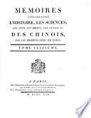 Mémoires concernant l'histoire, les sciences, les arts, les moeurs, les usages, &c. des Chinois: par les missionnaires de Pékin