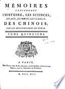 Mémoires concernant l'histoire, les sciences, les arts, les mœurs, les usages, &c. des chinois: