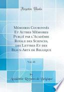 Mémoires Couronnés Et Autres Mémoires Publié Par l'Académie Royale Des Sciences, Des Lettres Et Des Beaux-Arts de Belgique, Vol. 43 (Classic Reprint)
