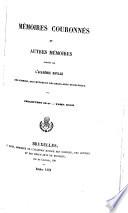 Mémoires couronnés et autres mémoires publiés par l'Académie royale des sciences, des lettres et des beaux-arts de Belgique