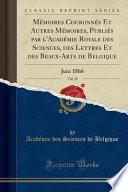 Mémoires Couronnés Et Autres Mémoires, Publiés par l'Académie Royale des Sciences, des Lettres Et des Beaux-Arts de Belgique, Vol. 18