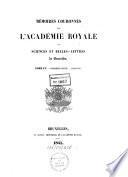Mémoires couronnés par l'Académie Royale des Sciences et Belles-Lettres de Bruxelles