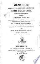 Mémoires d'Emmanuel-Auguste-Dieudonné, comte de Las Casas, communiqués par lui-même, contenant : l'histoire de sa vie ... ; ainsi qu'une lettre adressée à Lord Bathurst, par le Cte de Las Casas, à son arrivée à Francfort