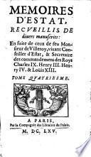 Memoires D'Estat Recveillis De diuers manuscrits: En suite de ceux de Monsieur de Villeroy (etc.)