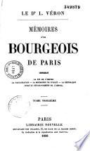 Mémoires d'un bourgeois de Paris comprenant la fin de l'Empire , la Restauration - la Monarchie de Juillet - la République jusqu'au rétablissement de l'Empire
