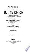 Mémoires de B. Barère ... publiés par MM. Hippolyte Carnot ... et David, d'Angers ... précédés d'une notice historique, par H. Carnot. [With a portrait.]
