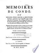 Memoires de Condé, servant d'éclaircissement et de preuves à l'histoire de M. de Thou, contenant ce qui s'est passé de plus mémorable en Europe. Ouvrage enrichi d'un grand nombre de piéces curieuses[par D.-F. Secousse]... augmenté d'un supplement qui contient la Legende du Cardinal de Lorraine [par F. de l'Isle (L. Régnier, sr. de la Planche)]; celle de Dom Claude de Guise [par J. Dagonneau, ou G. Regnault, Sr de Vaux], & l'Apologie & procès de Jean Chastel [par F. de Vérone, Constantin (J. Boucher)], & autres, avec des notes... [par Lenglet Du Fresnoy.]