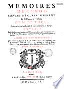 Memoires de Condé, servant d'éclaircissement et de preuves à l'histoire de M. de Thou, contenant ce qui s'est passé de plus mémorable en Europe. Ouvrage enrichi d'un grand nombre de piéces curieuses[par D.-F. Secousse]... augmenté d'un supplement qui contient la Legende du Cardinal de Lorraine [par F. de l'Isle (L. Régnier, sr. de la Planche)]; celle de Dom Claude de Guise [par J. Dagonneau, ou G. Regnault, Sr de Vaux], & l'Apologie & procès de Jean Chastel [par F. de Vérone, Constantin (J. Boucher)], & autres, avec des notes... [par Lenglet Du Fresnoy.]