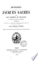 Mémoires de Jacques Gaches sur les guerres de religion à Castres et dans le Languedoc (1555-1610)