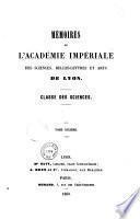 Mémoires de l'Académie des sciences, belles-lettres et arts de Lyon. Section des sciences