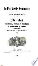 Mémoires de la Société académique des sciences, arts, belles-lettres, argriculture & industrie de Saint-Quentin: Société académique de Saint-Quentin. Annales scientifiques, agricoles et industrielles du départment de l'Aisne, 1843-54. 1844-55. 11 tom. in 5