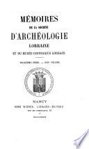 Mémoires de la Société d'archéologie lorraine et du Musée historique lorrain