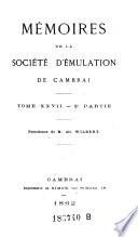 Memoires de la Societe d'emulation de Cambrai. (Avec planches.)
