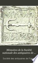 Mémoires de la Société nationale des antiquaires de France