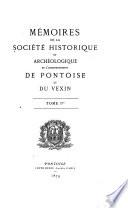 Mémoires de la Socit́é historique et archéologique de l'arrondissement de Pontoise et du Vexin