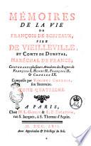 Mémoires de la vie de Francois de Scepeaux sire de Vieilleville et comte de Duretal, Maréchal de France; contenants plusieurs anecdotes des regnes de François 1., Henri 2., François 2., & Charles 9. Composés par Vincent Carloix, son secretaire. Tome premier (-cinquième)