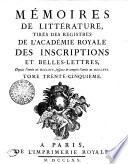 MÉMOIRES DE LITTÉRATURE, TIRÉS DES REGISTRES DE L’ACADÉMIE ROYALE DES INSCRIPTIONS ET BELLES-LETTRES