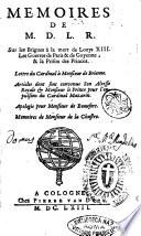 Memoires de M.D.L.R. sur les brigues à la mort de Louys 13. Les guerres de Paris & de Guyenne, & la Prison des Princes. Lettre du Cardinal à monsieur de Brienne. Articles dont sont convenus Son Altesse Royale & monsieur le Prince pour l'expulsion du Cardinal Mazarin. ..
