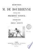 Mémoires de M. de Bourrienne, ministre d'état sur Napoléon, le Directoire, le Consulat, l'Empire et la Restauration