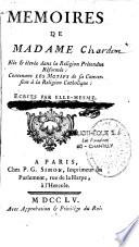 Mémoires de Madame C... (Chardon), née & élevée dans la Religion Prétendue réformée : Contenans les motifs de sa conversion à la religion catholique : Ecrits par elle-mesme