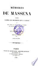 Mémoires De Massena Rédigés D'Après Les Documents Qu'Il A Laissés Et Sur Ceux Du Dépot De La Guerre Et Du Dépot Des Fortifications ; Avec Un Atlas
