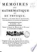 Memoires de mathematique et de physique presentés a l'Academie Royale des Sciences, par divers sçavans, et lûs dans ses assemblées