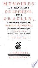 Memoires de Maximilien de Bethune, duc de Sully, mis en ordre [and adapted] avec des remarques par M.L.D.L.D.L.