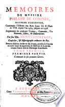 Mémoires de Philippe de Comines ... contenanss l'histoire des rois Louys XI & Charles VIII ... Augmentez de plusieurs traittez, contracts, testaments, actes et observations par Denys Godefroy ... Dernière édition ... augmentée de l'histoire de Louis XI ...
