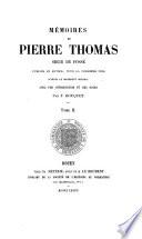 Mémoires de Pierre Thomas publiés en entier, pour la première fois d'après le manuscrit original avec une introduction et des notes par F. Bouquet
