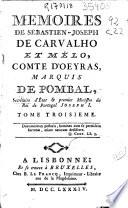 Mémoires de Sébastien-Joseph de Carvalho et Mélo, Comte d'Oeyras, Marquis de Pombal ...