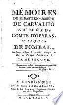 Mémoires de Sébastien-Joseph de Carvalho et Mélo, comte d'Oeyras, marquis de Pombal ...