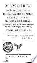 Mémoires De Sébastien-Joseph De Carvalho Et Mélo, Comte D'Oeyras, Marquis De Pombal, Secrétaire d'Etat [et] Premier Ministre du Roi de Portugal Joseph I.