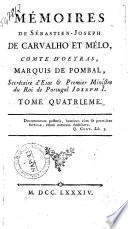 Mémoires de Sébastien-Joseph de Carvalho et Mélo, comte d'Oeyras, marquis de Pombal ... Tome premier [quatrième]