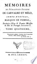 Mémoires de Sébastien-Joseph de Carvalho et Mélo, Comte de Oeyras, Marquis de Pombal ...